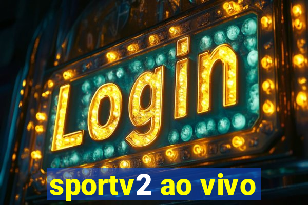 sportv2 ao vivo